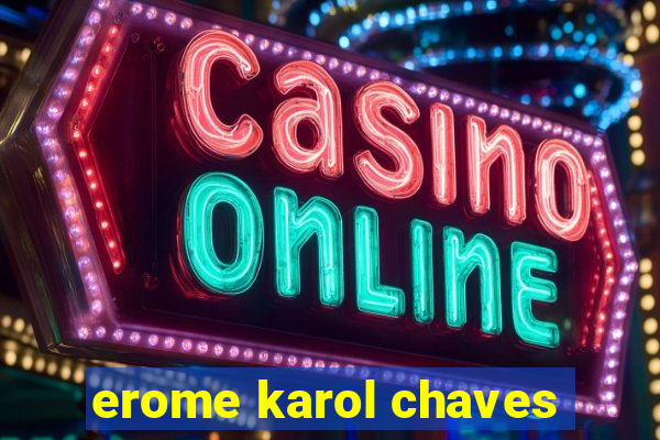 erome karol chaves